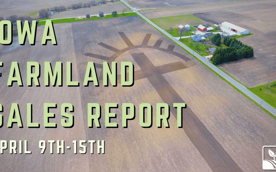 Iowa Farmland Sales Report April 9th-15th