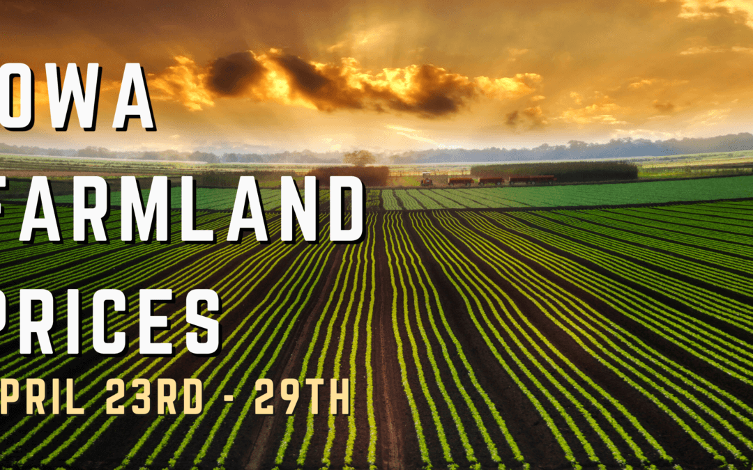 Iowa Farmland Prices April 23rd – 30th