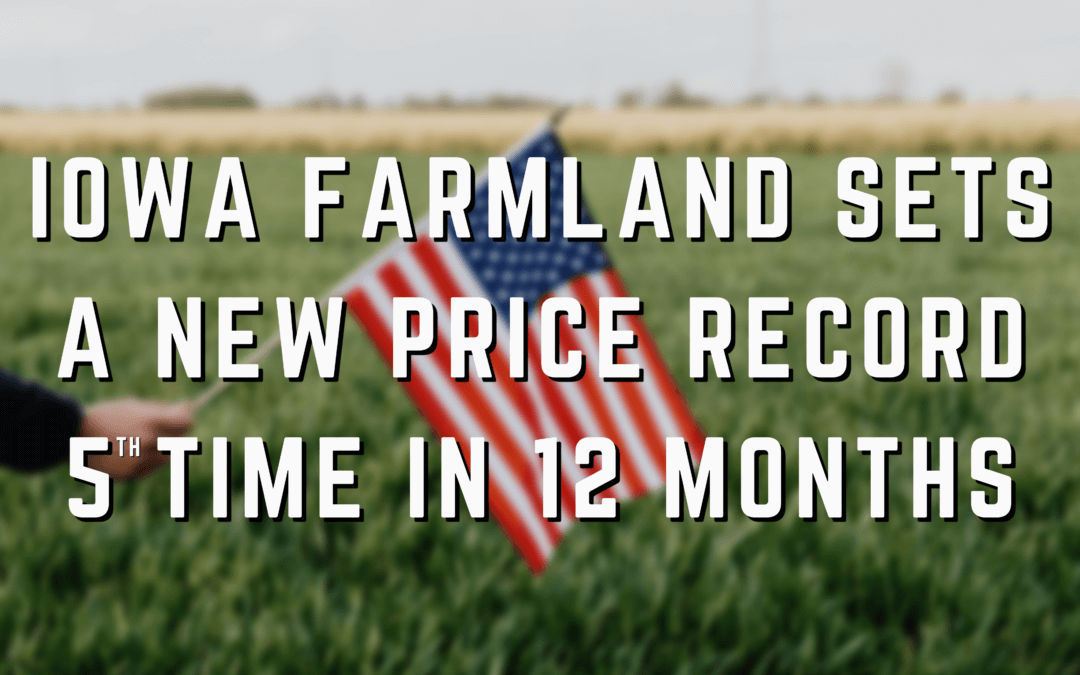 Iowa Farmland Sets a New Price Record 5th Time in 12 Months