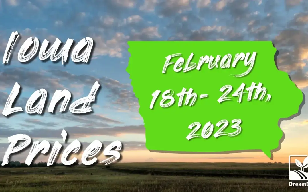 Iowa Farmland Prices February 18th – 24th, 2023