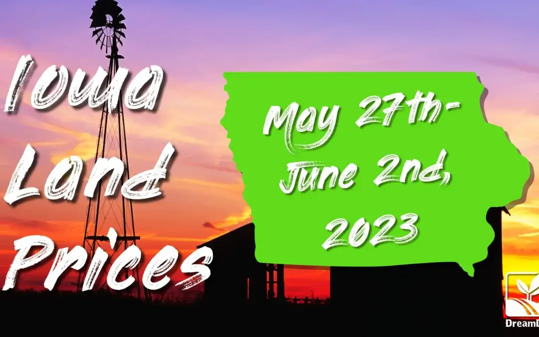 Iowa Farmland Price Report May 27th – June 2nd, 2023