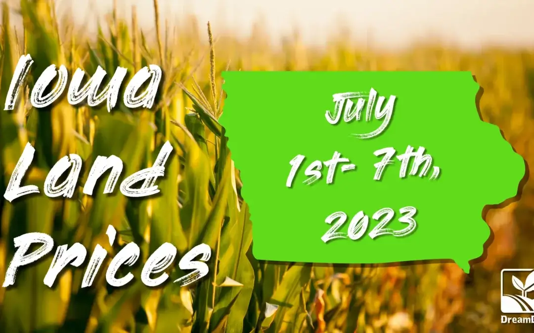 Iowa Farmland Price Report July 1 – 7th, 2023