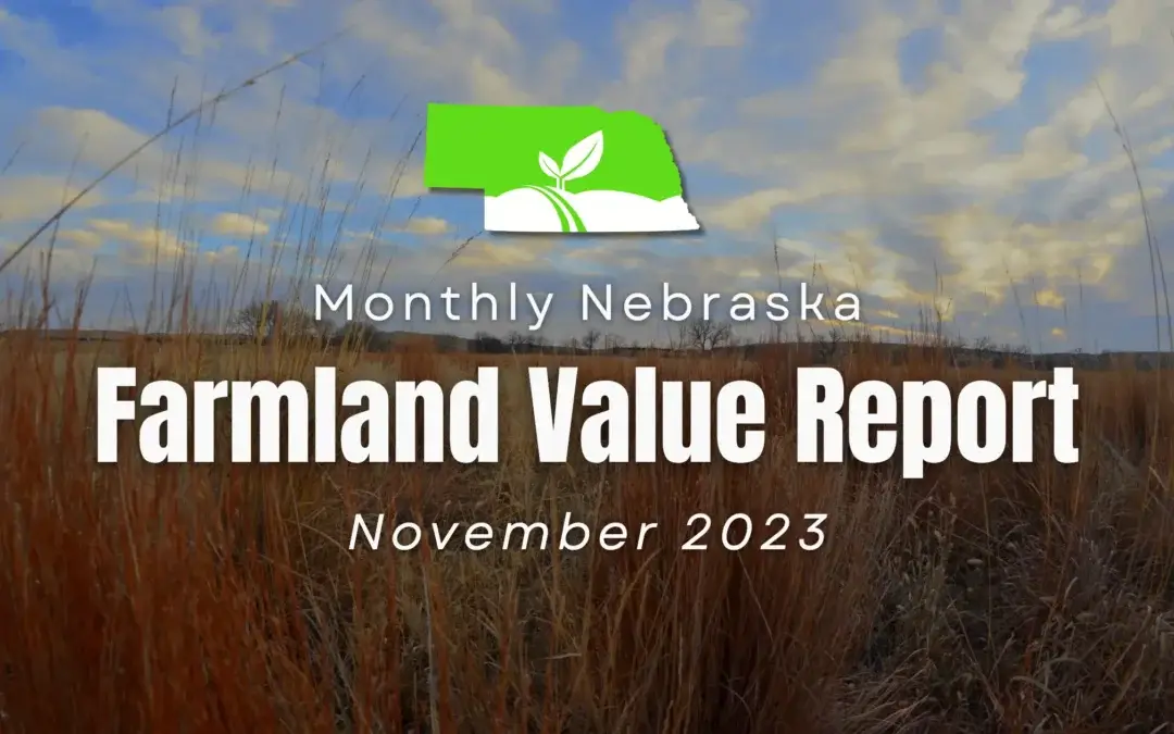 Unlocking the Value of Nebraska Farmland: A Comprehensive Guide to Current Land Prices and Expert Insights – November 2023 Report