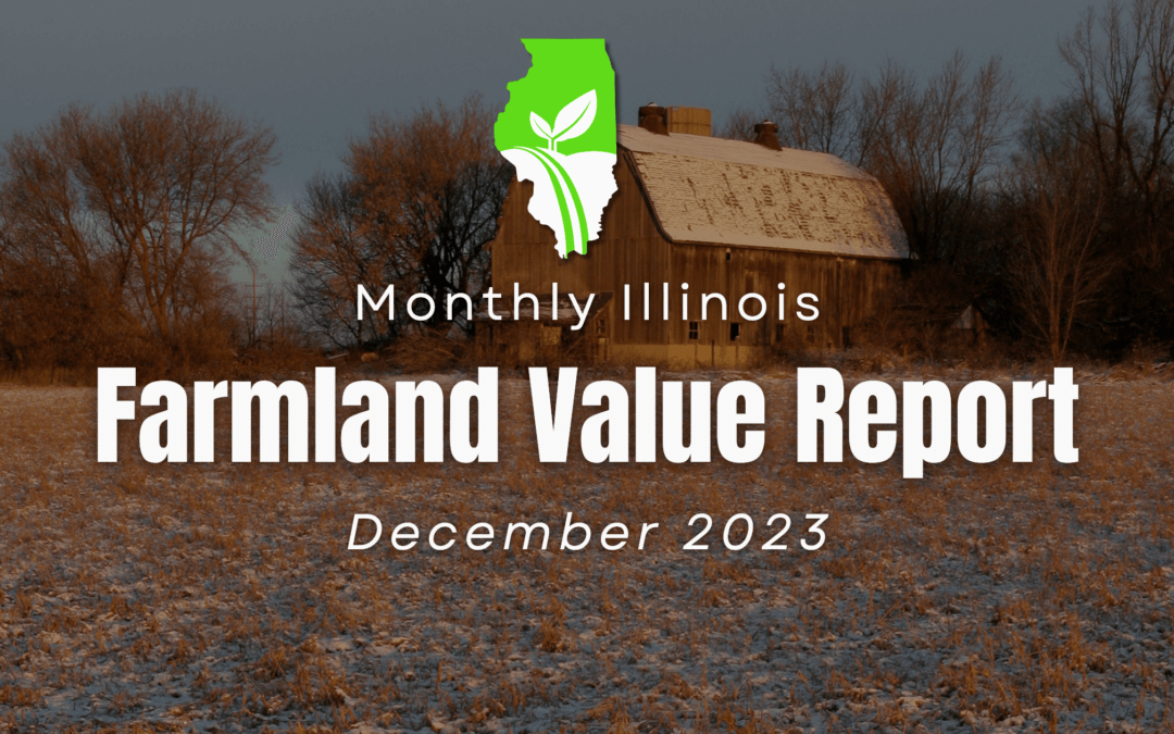 Unlocking the Value of Illinois Farmland: A Comprehensive Guide to Current Land Prices and Expert Insights – December 2023 Report