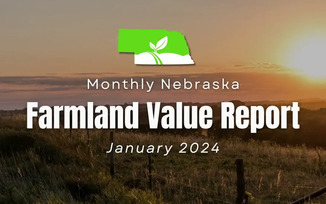 Unlocking the Value of Nebraska Farmland: A Comprehensive Guide to Current Land Prices and Expert Insights – January 2024 Report