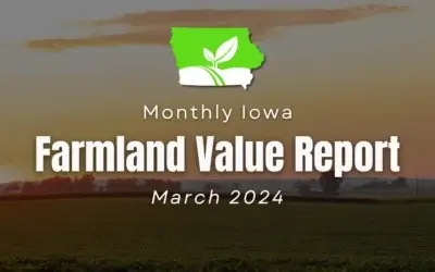 Unlocking the Value of Iowa Farmland: A Comprehensive Guide to Current Land Prices and Expert Insights – March 2024 Report