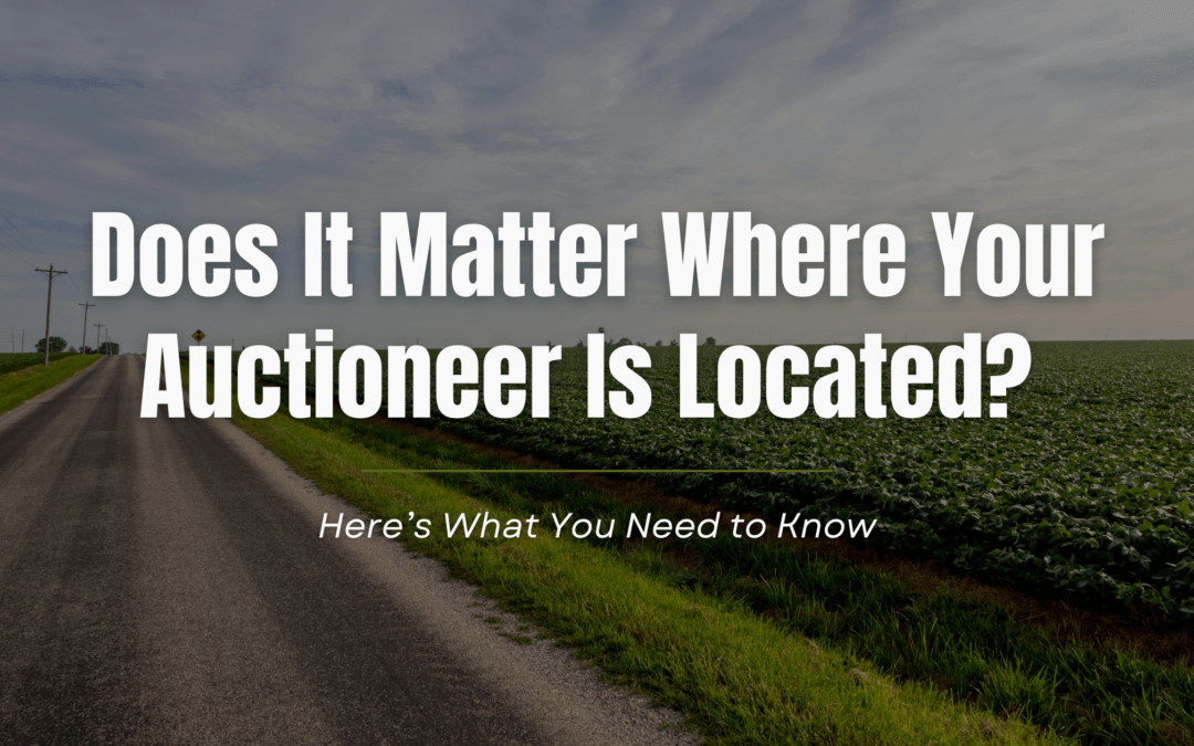 Does It Matter Where Your Auctioneer Is Located? Here’s What You Need to Know